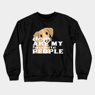 Dogs are my favorite people Crewneck Sweatshirt